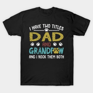 I Have Two Titles Dad And Grandpaw And I Rock Them Both T-Shirt